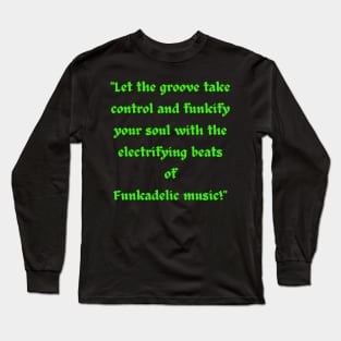 Let the Grove take the control, Funk music Long Sleeve T-Shirt